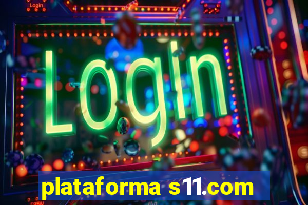 plataforma s11.com